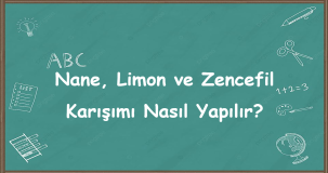Nane, limon ve zencefil karışımı nasıl yapılır?